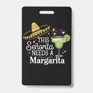 This Senorita Needs A Margarita Cinco De Mayo ID Badge