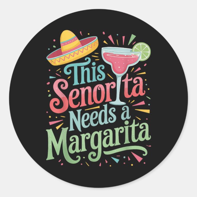 This Senorita Needs A Margarita  Classic Round Sticker (Front)