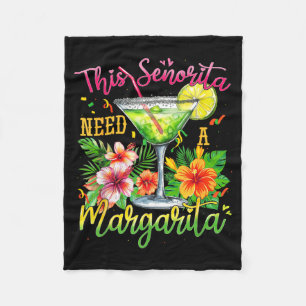 This senorita needs a margarita funny cinco de may fleece blanket