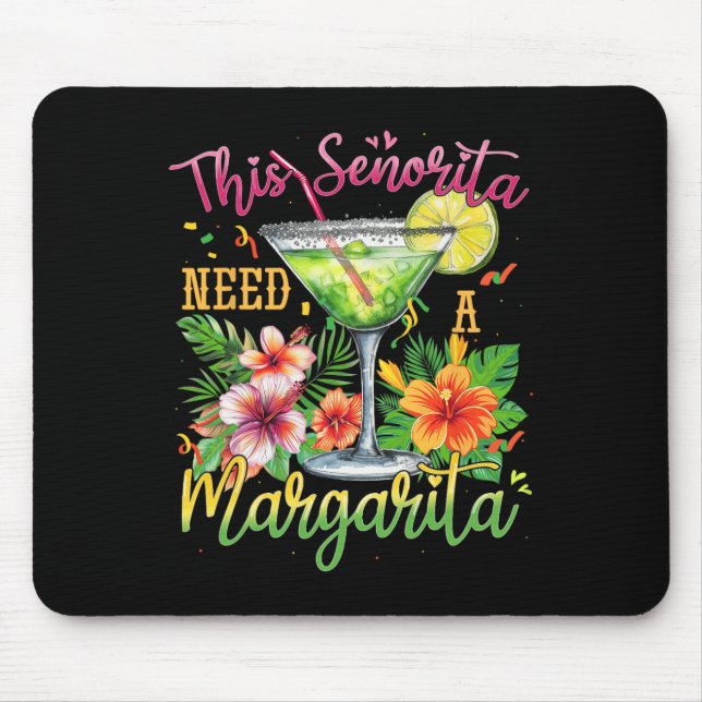 This Senorita Needs A Margarita Funny Cinco De May Mouse Mat (Front)