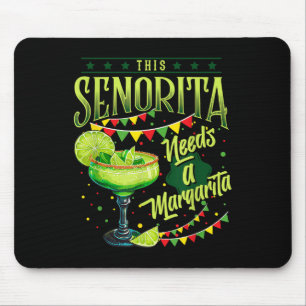 This Senorita Needs A Margarita Funny Cinco De May Mouse Mat