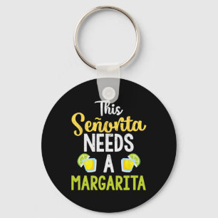 This Senorita Needs A Margarita Funny Drinking Shi Key Ring