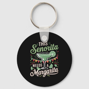 This Senorita Needs a Margarita - Margarita Lover Key Ring