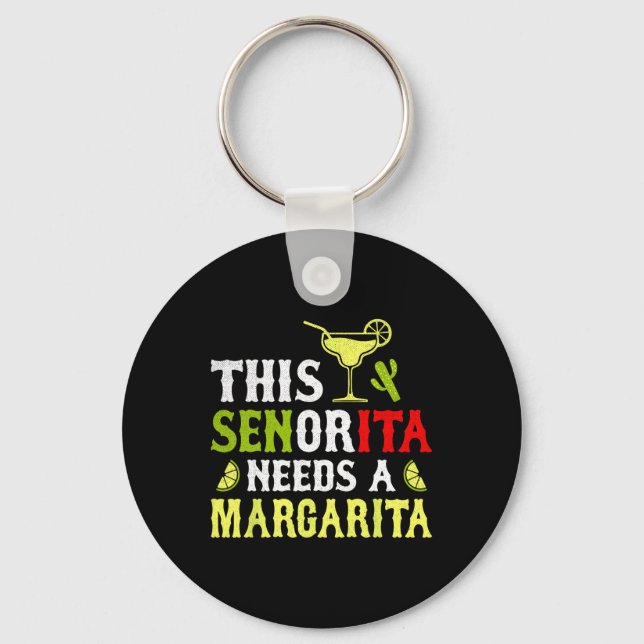 This Senorita Needs A Margarita Mexican Cinco De M Key Ring (Front)