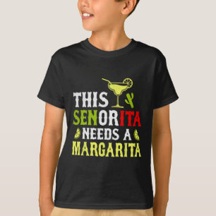 This Senorita Needs A Margarita Mexican Cinco De M T-Shirt