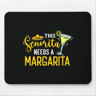 This Senorita Needs A Margarita Mexico Fiesta Cinc Mouse Mat