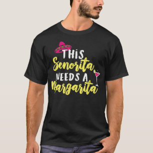 This Senorita Needs A Margarita T Shirt Cinc