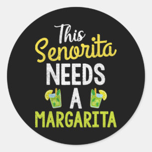 This Senorita Needs A Margarita Women Funny Cinco Classic Round Sticker