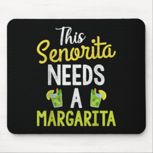 This Senorita Needs A Margarita Women Funny Cinco Mouse Mat