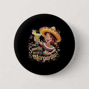 This Senorita Needs A Margartita Cinco De Mayo Mex 6 Cm Round Badge