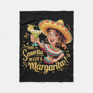 This Senorita Needs A Margartita Cinco De Mayo Mex Fleece Blanket