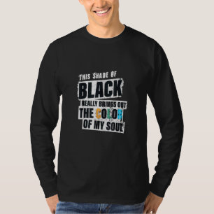 This Shade Of Black Really Brings Out The Color Of T-Shirt