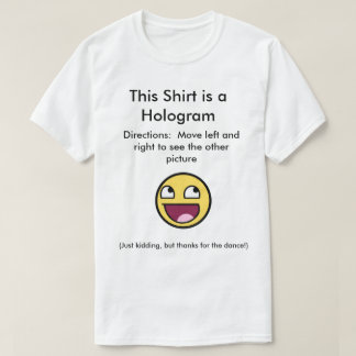 This shirt is a hologram