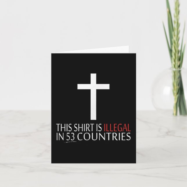 This Shirt Is Illegal In 53 Countries - Christian  Card (Front)