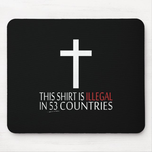 This Shirt Is Illegal In 53 Countries - Christian  Mouse Mat (Front)