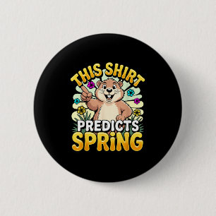 This shirt predicts spring groundhog day cartoon 6 cm round badge