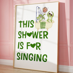 This Shower Is for Singing Funny Frog Wall Poster 
