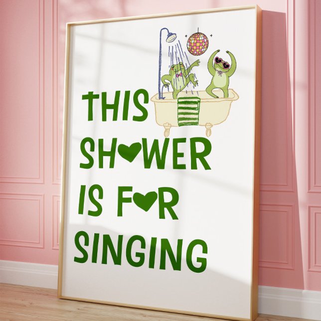 This Shower Is for Singing Funny Frog Wall Poster  (Creator Uploaded)