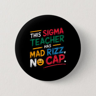 This Sigma Teacher Has Mad Rizz  6 Cm Round Badge