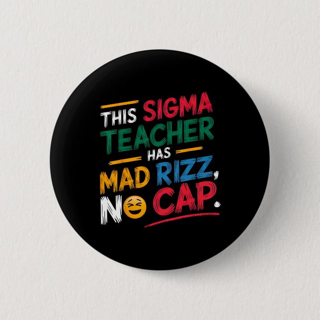 This Sigma Teacher Has Mad Rizz  6 Cm Round Badge (Front)