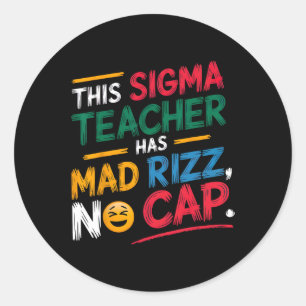 This Sigma Teacher Has Mad Rizz  Classic Round Sticker