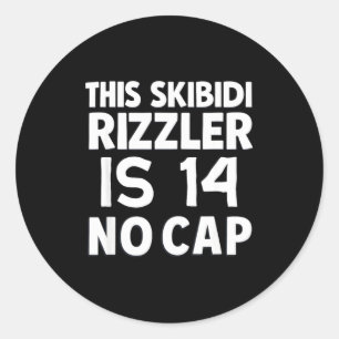 This Skibidi Rizzler Is 14 No Cap 14th Birthday 14 Classic Round Sticker