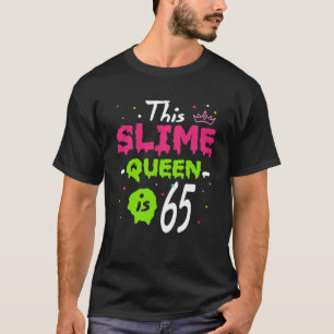 This Slime Queen Is 65th Birthday Slime Queen 65 Y T-Shirt