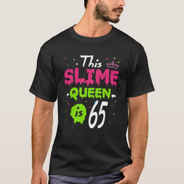 This Slime Queen Is 65th Birthday Slime Queen 65 Y T-Shirt (Front)