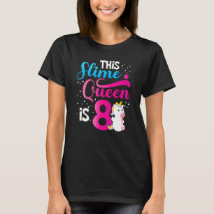 This Slime Queen Is 8 Unicorn Slime 8th Birthday P T-Shirt