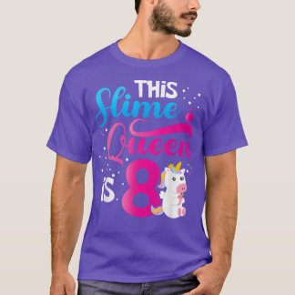 This Slime Queen Is 8 Unicorn Slime 8th Birthday P T-Shirt