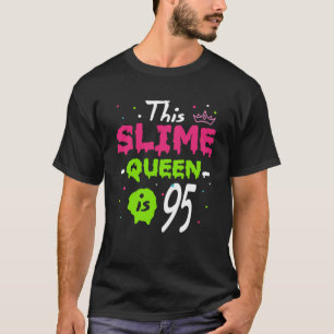 This Slime Queen Is 95th Birthday Slime Queen 95 Y T-Shirt
