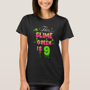 This Slime Queen Is 9 Slime Queen For Girls 9th Bi T-Shirt