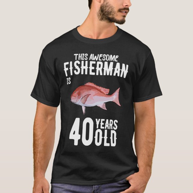 This Snappers Fisherman Is 40 Years Old 40th Birth T-Shirt (Front)