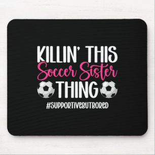This Soccer Sister Thing Sister Of A Soccer Player Mouse Mat