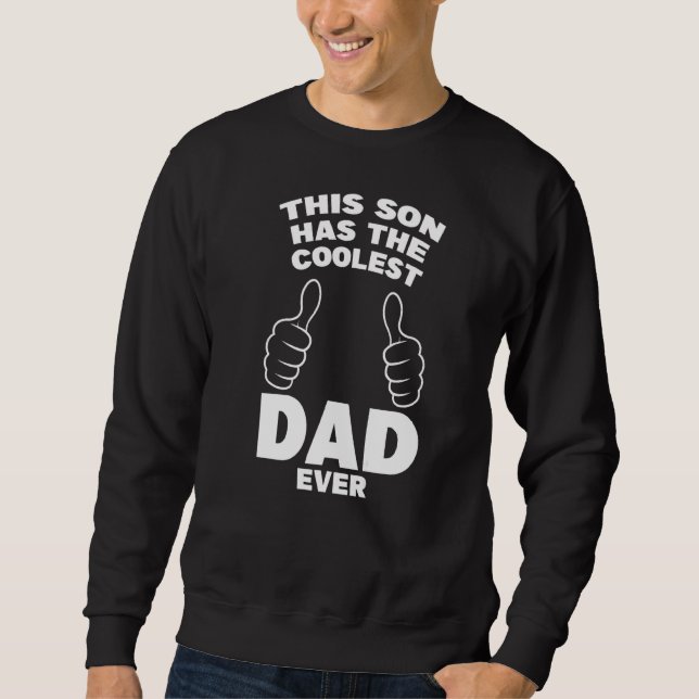 This Son Has The Coolest Dad Ever Son Sweatshirt (Front)
