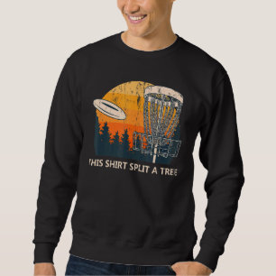 This Split A Tree Disc Golf Memes Golfer Trend 2 Sweatshirt