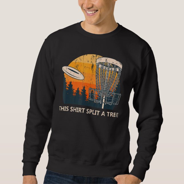 This  Split A Tree Disc Golf Memes Golfer Trend  2 Sweatshirt (Front)