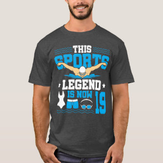This Sports Legend Is Now 19 Swimming 19th friends T-Shirt
