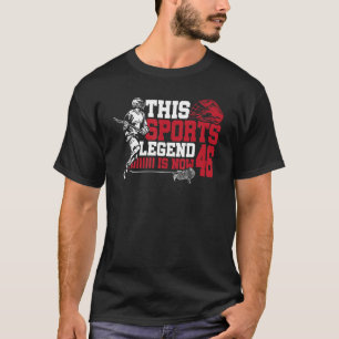 This Sports Legend Is Now 46 Lacrosse Game 46th Bi T-Shirt