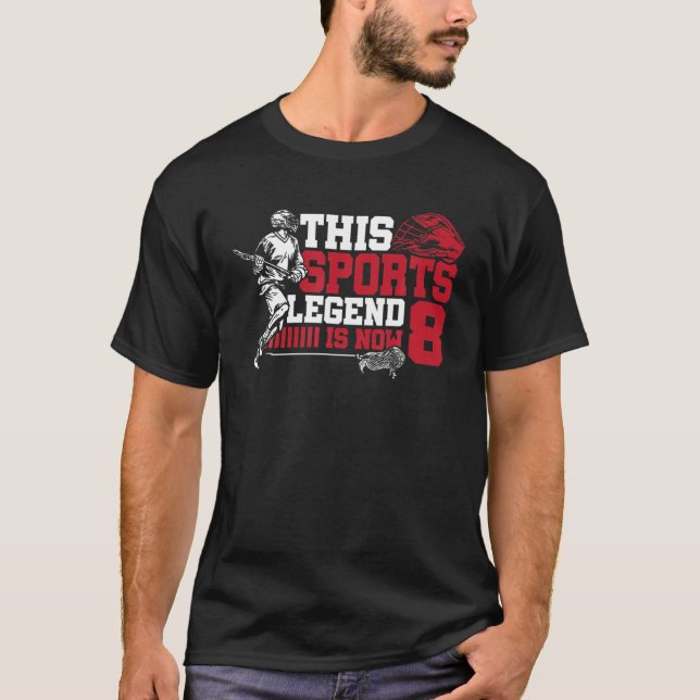 This Sports Legend Is Now 8 Lacrosse Game 8th Birt T-Shirt (Front)