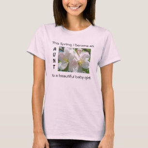 This Spring became an Aunt Beautiful Baby Girl! T-Shirt