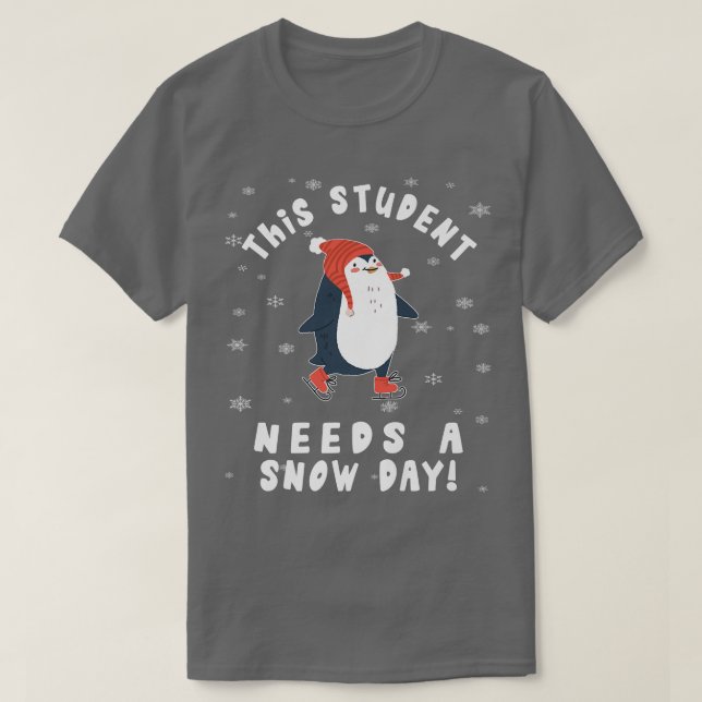 This Student Needs A Snow Day Ice Skating Penguin  T-Shirt (Design Front)