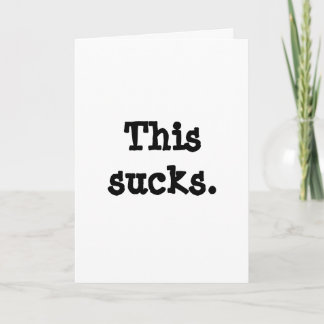 This sucks. I love you. And I'm sorry. Card