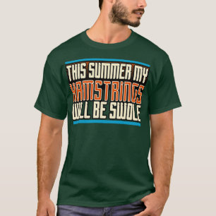 This Summer My Hamstrings Will Be Swole T-Shirt