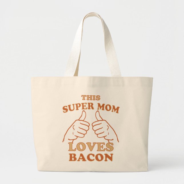 This Super MOM Loves Bacon Gift Idea Large Tote Bag (Front)