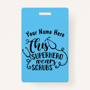 This Superhero Wears Scrubs - Custom Name ID Badge