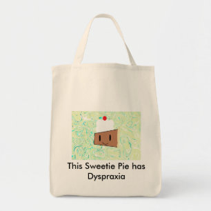 This Sweetie Pie has Dyspraxia Tote Bag
