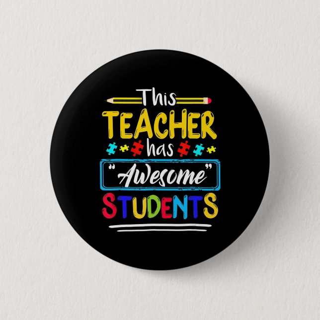 This Teacher Has Awesome Students Puzzle Autism Aw 6 Cm Round Badge (Front)