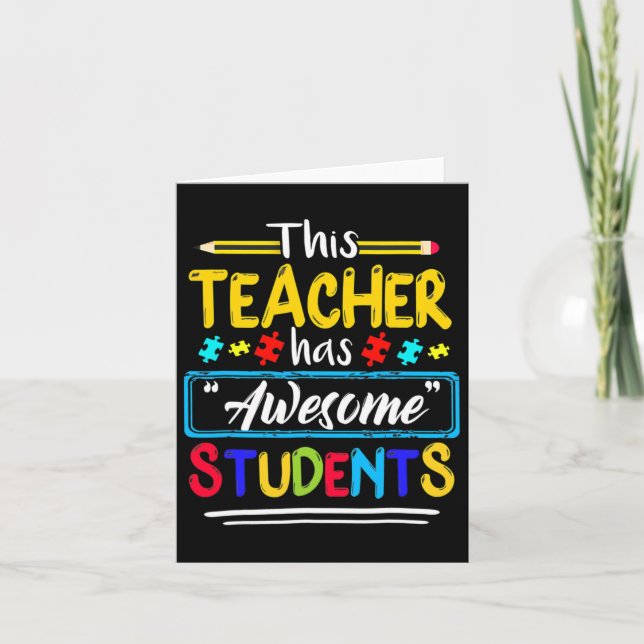 This Teacher Has Awesome Students Puzzle Autism Aw Card (Front)