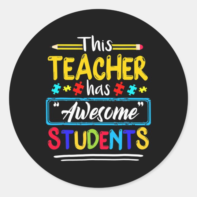 This Teacher Has Awesome Students Puzzle Autism Aw Classic Round Sticker (Front)